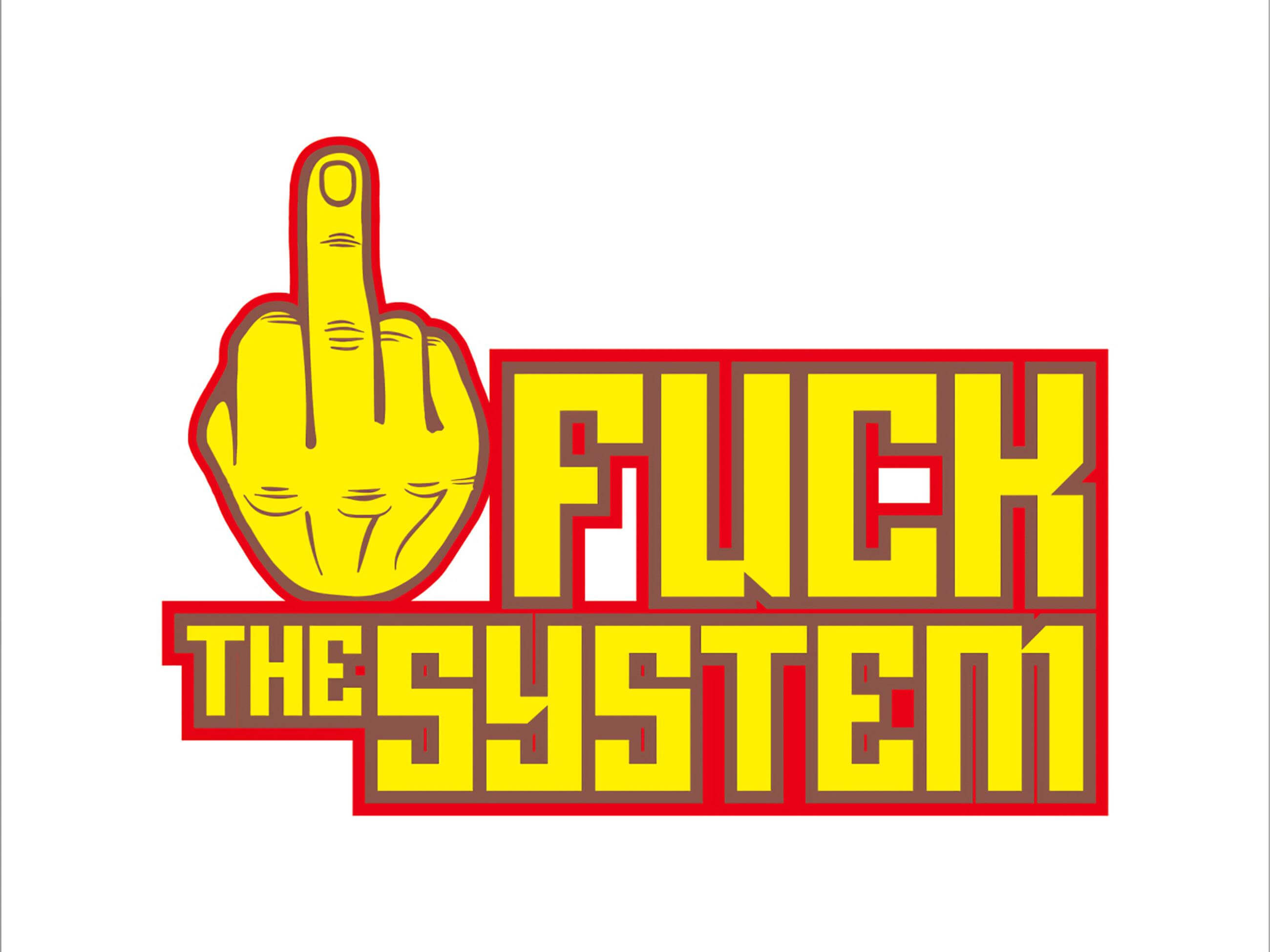 Fuck the System